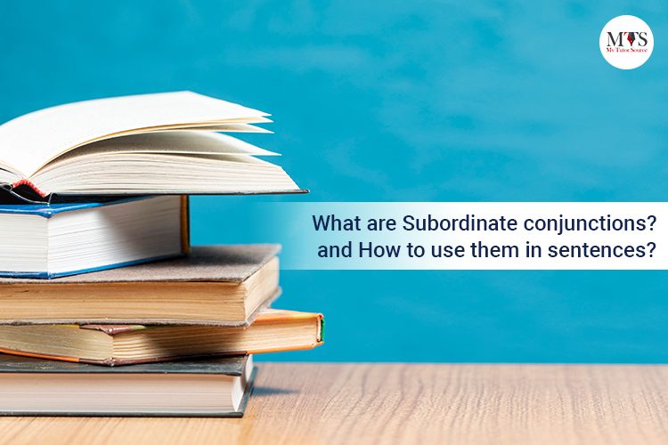 What Are Subordinate Conjunctions? And How to Use Them in Sentences?