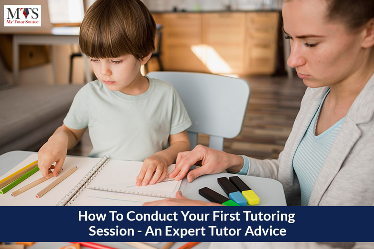 How To Conduct Your First Tutoring Session – An Expert Tutor Advice