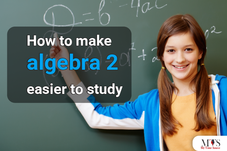 How to make algebra 2 easier to study