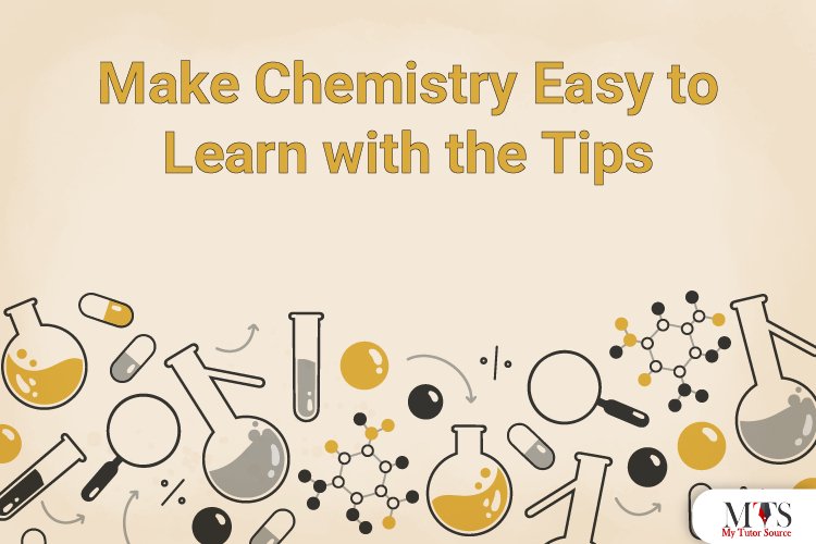 Make chemistry easy to learn with these tips