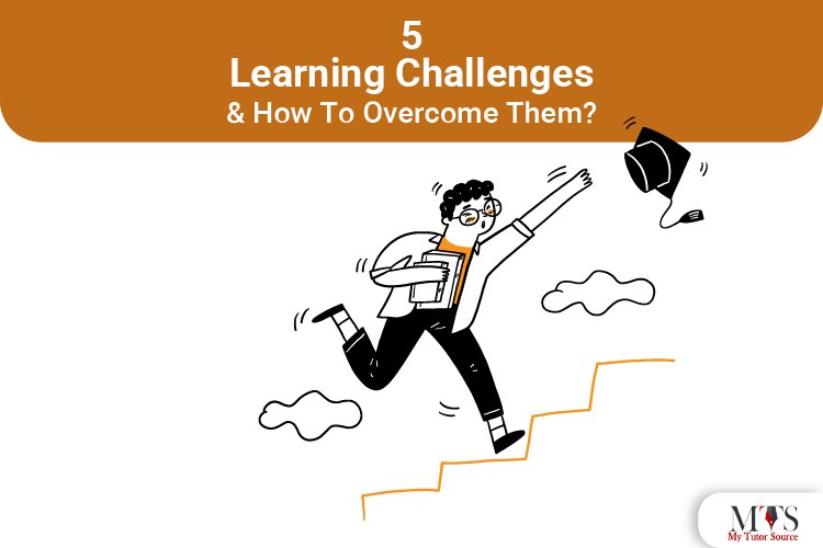 5 Learning Challenges And How To Overcome Them?