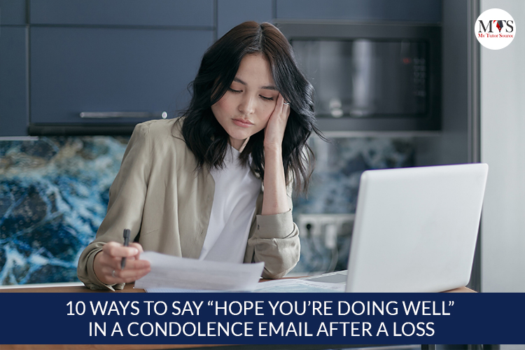 10 Ways To Say “Hope You’re Doing Well” in a condolence email after a loss
