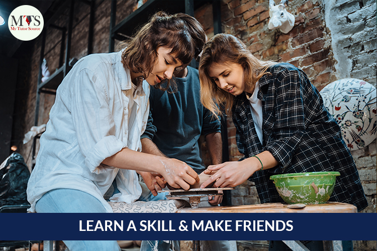 LEARN A SKILL & MAKE FRIENDS