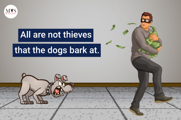 All are not thieves that the dogs bark at.