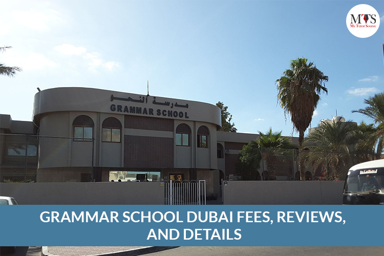 GRAMMAR SCHOOL DUBAI FEES REVIEWS AND DETAILS
