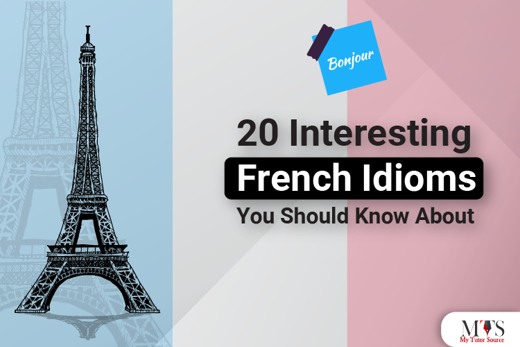 20 Interesting French Idioms You Should Know About