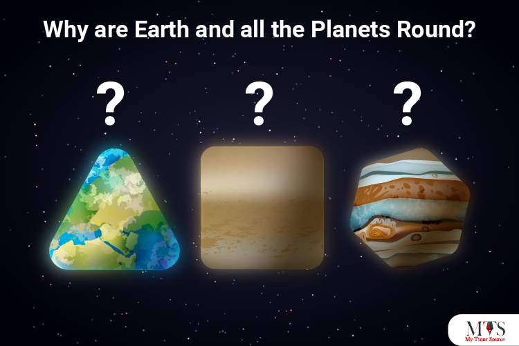 Why are Earth and all the Planets Round